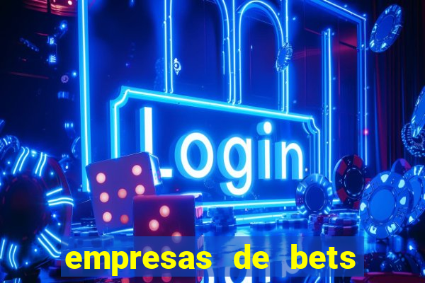 empresas de bets no brasil